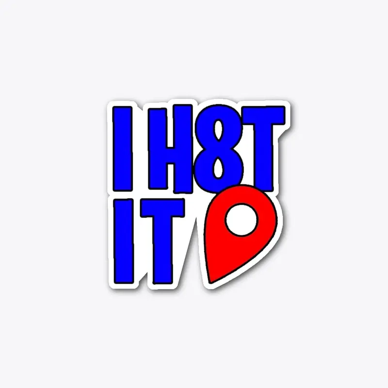 H8T IT HERE Sticker